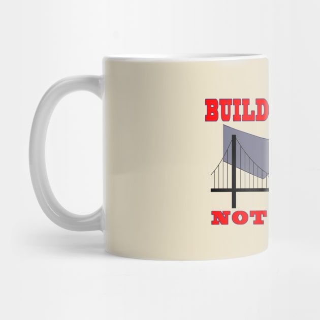 Build Bridges, Not Walls by CJProArtz